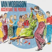 Accentuate the Positive | Van Morrison