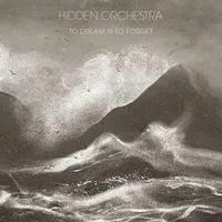 To Dream Is to Forget | Hidden Orchestra