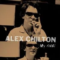My Rival | Alex Chilton