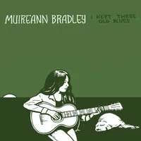 I Kept These Old Blues | Muireann Bradley