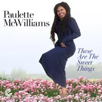 These Are the Sweet Things | Paulette McWilliams