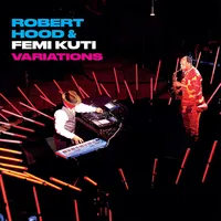 Variations | Robert Hood & Femi Kuti