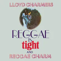 Reggae Is Tight and Reggae Charm | Lloyd Charmers