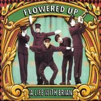 A Life With Brian | Flowered Up