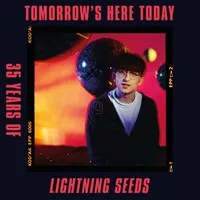 Tomorrow's Here Today: 35 Years of Lighting Seeds | The Lightning Seeds