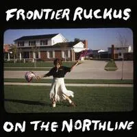 On the Northline | Frontier Ruckus