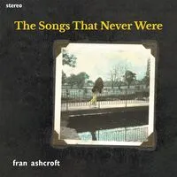 The Songs That Never Were | Fran Ashcroft