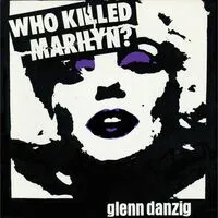 Who Killed Marilyn? | Glenn Danzig & The Misfits