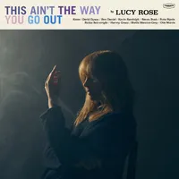 This Ain't the Way You Go Out | Lucy Rose