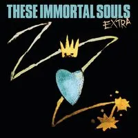 EXTRA | These Immortal Souls