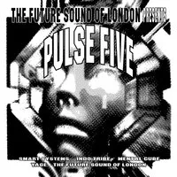 The Future Sound of London Presents: Pulse 5 | Various Artists