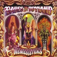 Nemesisters | Babes In Toyland