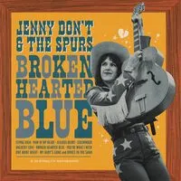 Broken Hearted Blue | Jenny Don't and The Spurs
