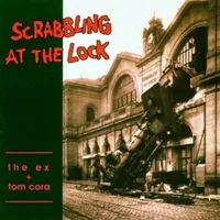 Scrabbling at the Lock | The Ex & Tom Cora