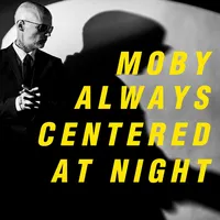 Always Centered at Night | Moby