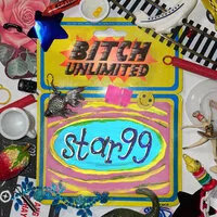 Bitch Unlimited | Star 99