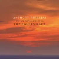 The Golden Hour: Private Parts & Pieces XII | Anthony Phillips