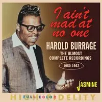 I Ain't Mad at No One: The Almost Complete Recordings 1950-1962 | Harold Burrage