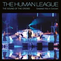 The Sound of the Crowd: Greatest Hits in Concert | Human League