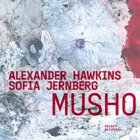 Musho | Alexander Hawkins/Sofia Jernberg