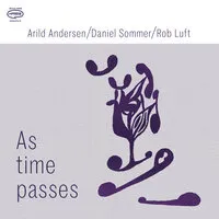 As Time Passes | Arild Andersen/Daniel Sommer/Rob Luft