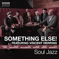 Soul Jazz | Something Else! Featuring Vincent Herring