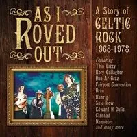 As I Roved Out: A Story of Celtic Rock 1968-1978 | Various Artists