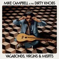 Vagabonds, Virgins & Misfits | Mike Campbell & The Dirty Knobs