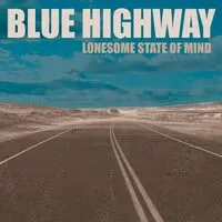 Lonesome State of Mind | Blue Highway