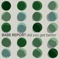 Did you get better | Babe Report