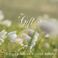 The gift | Kristen Miller & Alise Ashby