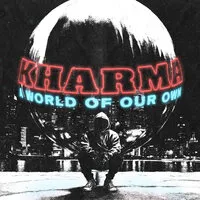 A World of Our Own | Kharma