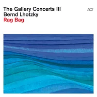 The Gallery Concerts III: Rag Bag | Bernd Lhotzky