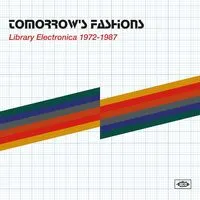 Tomorrow's Fashions: Library Electronica 1972-1987 | Various Artists