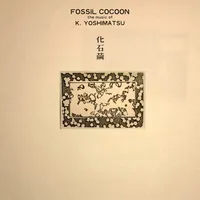 Fossil Cocoon | K. Yoshimatsu