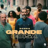 Grande Coisa | Dorea