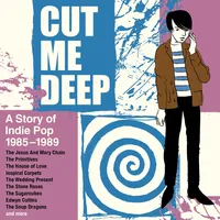 Cut Me Deep: A Story of Indie Pop 1985-1989 | Various Artists