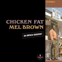 Chicken Fat | Mel Brown