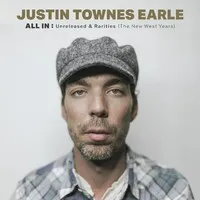 ALL IN: Unreleased & Rarities (The New West Years) | Justin Townes Earle