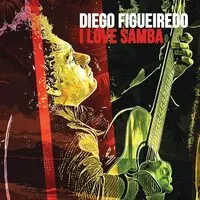 I love samba | Diego Figueiredo