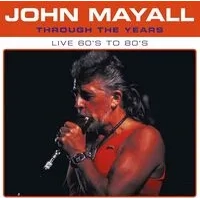 Through the Years: Live 60's to 80's | John Mayall