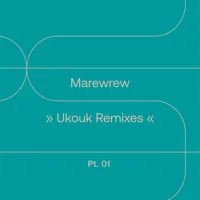 Ukouk Remixes, Pt. 01 | Marewrew