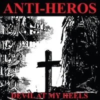 Devil at My Heels | Anti-Heros