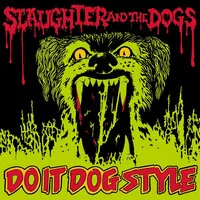 Do It Dog Style | Slaughter and The Dogs