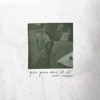 You're Gonna Miss It All | Modern Baseball