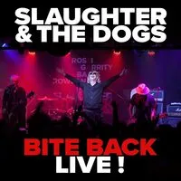 Bite Back Live! | Slaughter and The Dogs