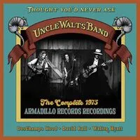 Thought You'd Never Ask: The Complete 1975 Armadillo Records Recordings | Uncle Walt's Band