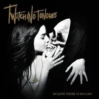 In Love There Is No Law | Twitching Tongues