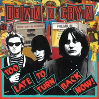 Too late to turn back now! | Drivin N Cryin