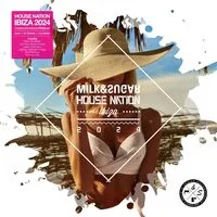 Milk & sugar house nation Ibiza 2024 | Various Artists